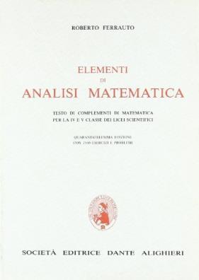 Elementi di analisi matematica testo di complementi di matematica per le classi iv e v del liceo scientifico