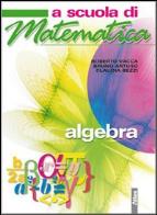 A scuola di matematica algebra