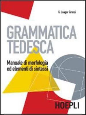 Grammatica tedesca. manuale di morfologia ed elementi di sintassi
