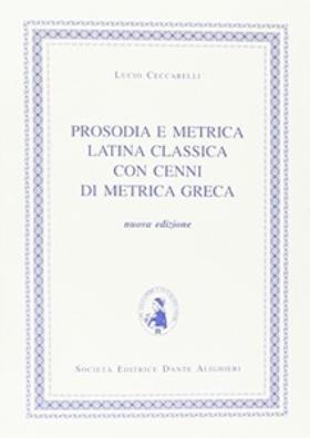 Prosodia e metrica latina classica con cenni di metrica greca