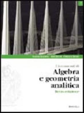 Lineamenti di algebra e geometria analitica. con espansione online. per le scuole superiori. vol. 1