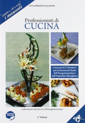 Professionisti di cucina. laboratorio del servizio di enogastronomia. per le scuole superiori. con e