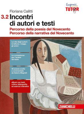 Incontri di autori e testi poesia del novecento + narrativa del novecento 3.2