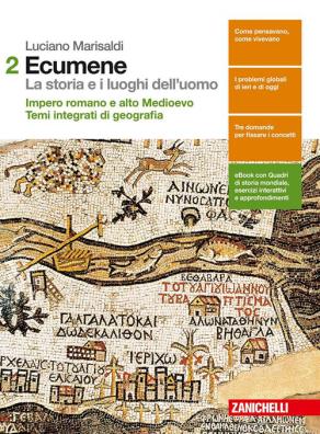 Ecumene la storia e i luoghi dell'uomo impero romano e alto medioevo  +  temi integrati di geografia 2