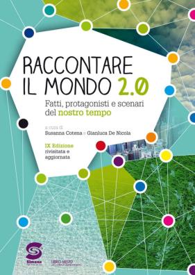 Raccontare il mondo 2.0 fatti protagonisti e scenari del nostro tempo