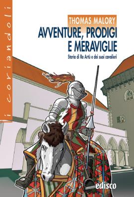 Avventure prodigi e meraviglie storia di re artu' e dei suoi cavalieri  -  coriandoli