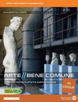 Arte bene comune in cinque dalla preistoria all'arte paleocristiana + grammatica dell'architettura a 1