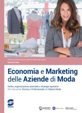 Economia e marketing delle aziende di moda diritto organizzazione aziendale e strategie operative