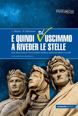 E quindi riuscimmo a rimirar le stelle dante, petrarca, boccaccio. percorsi semplificati e facilitati per studenti parlanti l2 e con bes