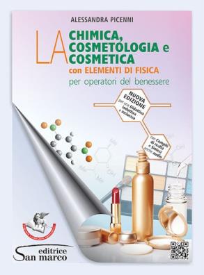 Chimica cosmetologia e cosmetica n.e. con elementi di fisica per operatori del benessere