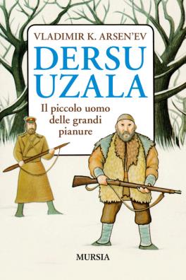 Dersu uzala il piccolo uomo delle grandi pianure