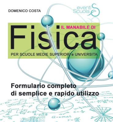 Il manabile di fisica formulario completo di semplice e rapido utilizzo. ediz. per la scuola