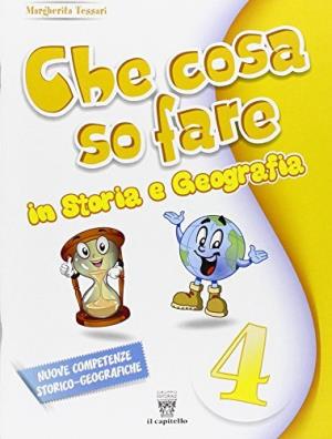 Che cosa so fare. storia e geografia. per la 4ª classe elementare