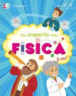 Alla scoperta della fisica. per la scuola elementare. vol. 4 - 5 4 - 5