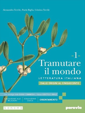 Tramutare il mondo dalle origini al cinquecento + scritto e orale + antologia della divina commedia 1