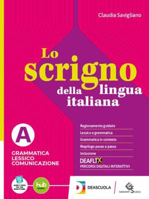 Scrigno della lingua italiana grammatica lessico comunicazione + scrivere parlare a + b