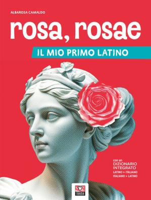 Rosa rosae il mio primo latino