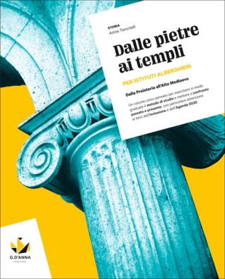 Dalle pietre ai templi dalla preistoria all'alto medioevo. per istituti alberghieri