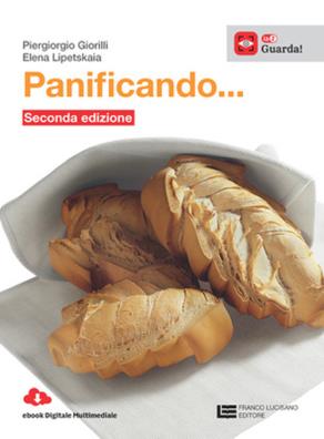 Panificando seconda edizione tecniche di panificazione e oltre u