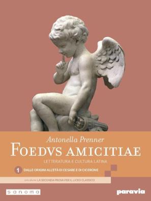 Foedus amicitiae dalle origini all'eta' di cesare e di cicerone + la seconda prova per il liceo classico 1