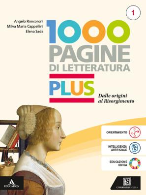 1000 pagine di letteratura plus dalle origini al risorgimento + orientarsi con la letteratura 1