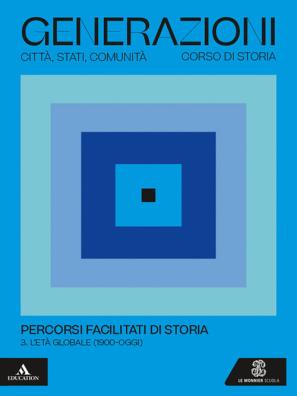 Generazioni percorsi facilitati di storia  -  l'eta' globale (1900 - oggi) 3