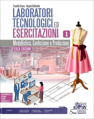 Laboratori tecnologici ed esercitazioni terza edizione modellistica, confezione e produzione 1