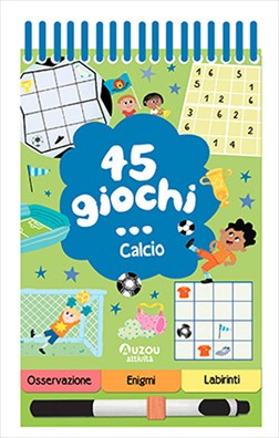 45 giochi calcio ediz. a colori. ediz. a spirale. con pennarello cancellabile