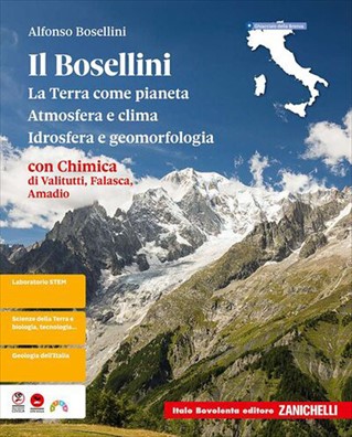 Bosellini terza edizione la terra come pianeta, atmosfera e clima, idrosfera e geomorfologia + chimica