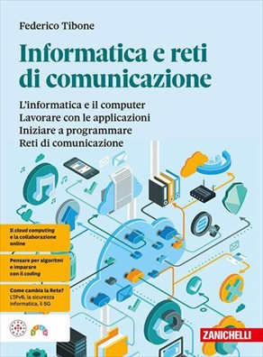 Informatica e reti di comunicazione l'informatica e il computer lavorare con le applicazioni iniziare a programmare reti di computer
