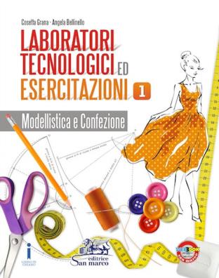 Laboratori tecnologici ed esercitazioni modellistica e confezione 1