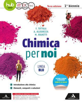 Chimica per noi linea blu terza edizione per il 1° biennio ab